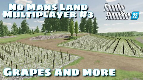 Grapes and More | No Mans Land Multiplayer #3 | Farming Simulator 22