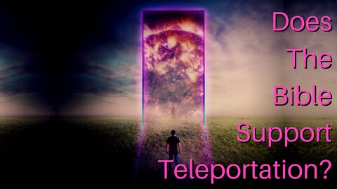 Does The Bible Support Teleportation?