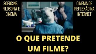 O QUE PRETENDE UM FILME? | SOFOCINE: FILOSOFIA E CINEMA