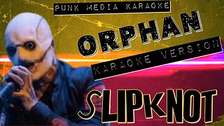 Slipknot - Orphan (Karaoke Version) Instrumental - PMK