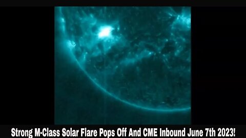 Strong M-Class Solar Flare Pops Off And CME Inbound June 7th 2023!