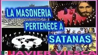 MENSAJE DE JESUCRISTO A JAVIER VIESCA LA MASONERIA PERTENECE A SATANAS