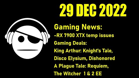 Gaming News | RX 7900 XTX temp issues | Gaming Deals | 29 DEC 2022