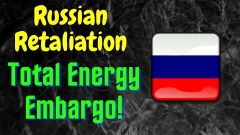 Russian Retaliation - Total Energy Embargo - BRICS Plus - Better World. My Opinion