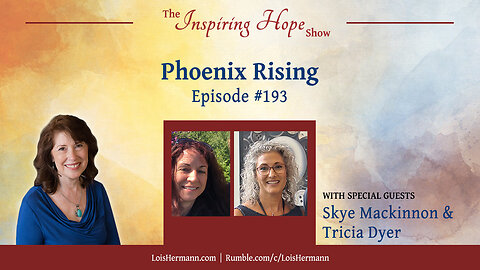 Phoenix Rising with Skye Mackinnon and Tricia Dyer - Inspiring Hope #193