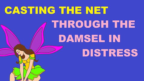 Casting the Net through the Damsel in Distress