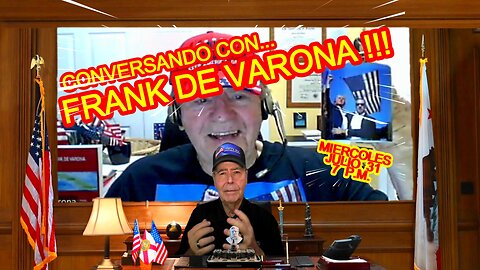 CONVERSANDO CON FRANK DE VARONA - 07.31 - 7 PM