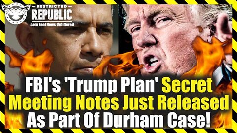 Bombshell! FBI’s ‘Trump Plan’ Secret Meeting Notes Just Accidentally Released As Part Of Durham Case