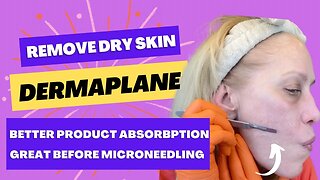 Dermaplane to Remove Dry Skin - Great Before Microneedling