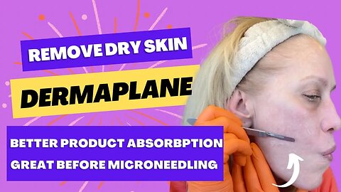 Dermaplane to Remove Dry Skin - Great Before Microneedling