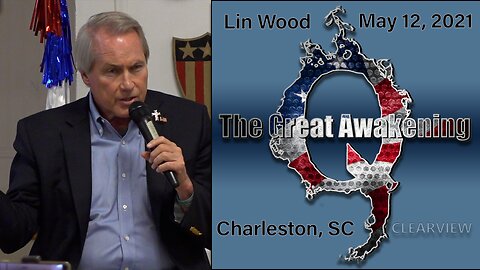 MAY 12, 2021 - LIN WOOD - THE GREAT AWAKENING - Q - CHARLESTON, SC