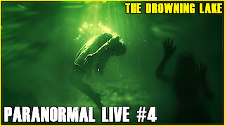 The Drowning Lake | Paranormal LIVE #4