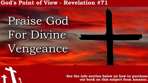 Revelation #71 - Praise God for Divine Vengeance | God's Point of View