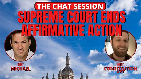 SUPREME COURT ENDS AFFIRMATIVE ACTION IN COLLEGE ADMISSIONS | THE CHAT SESSION