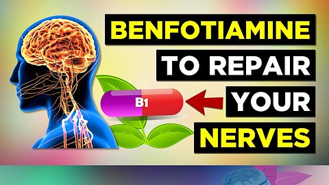 Benfotiamine: For Nerve Repair & Diabetes