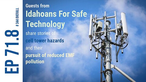 Ep 71.8: Stories of cell tower hazards and \ EMF pollution (Guests Idahoans For Safe Technology)