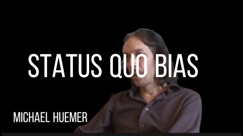 MICHAEL HUEMER on Staus Quo Bias & Social Norms