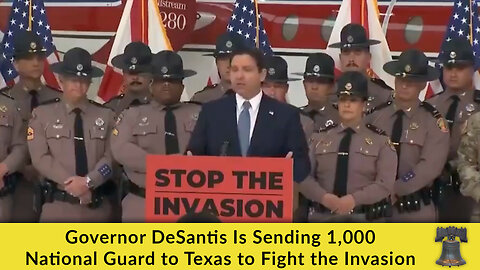 Governor DeSantis Is Sending 1,000 National Guard to Texas to Fight the Invasion