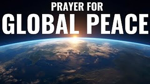 A Christian Prayer for Global Peace and Healing.