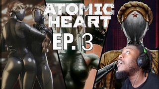 Just playing: Atomic Heart- Ep 3