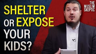 Should Muslims Shelter Their Kids?