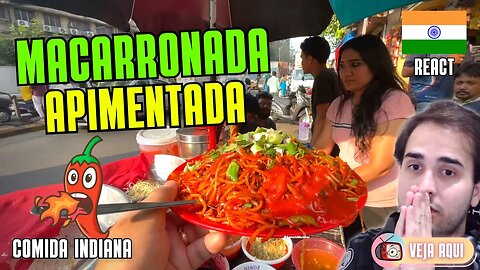 MACARRONADA APIMENTADA da ÍNDIA! Reagindo a COMIDAS DE RUA INDIANAS | Veja Aqui Reacts