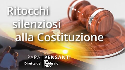 12 - Ritocchi silenziosi alla Costituzione (Diretta del 08 Febbraio 2022)