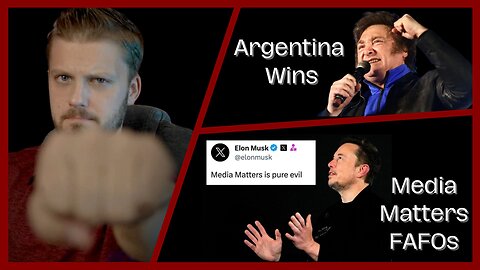 [11.20] Libertarian Wins HUGE Argentina Election + Elon DESTROYS Media Matter