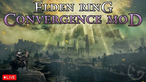 🔴Let's play Elden Ring CONVERGENCE MOD! NO idea where I am going....