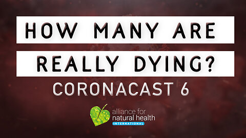 Coronacast 6: How many are really dying?