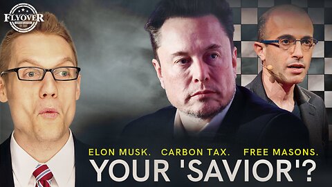 ELON MUSK | Your ‘Savior’? - Carbon Tax. Yuval Noah Harari. Free Masons. Biden Administration. - Clay Clark