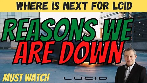 Reasons LCID is DOWN 🚨 Where is Next for LCID ⚠️ MUST WATCH $LCID