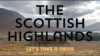 The Scottish Highlands - Drive