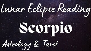 SCORPIO Sun/Moon/Rising: NOVEMBER LUNAR ECLIPSE Tarot and Astrology reading