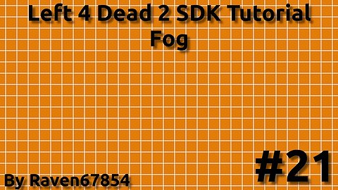 Left 4 Dead 2 SDK Mapping Tutorial - Fog - Tutorial 21 - 2022