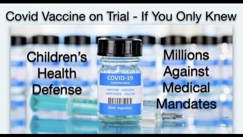 The Covid Vaccine On Trial: If You Only Knew