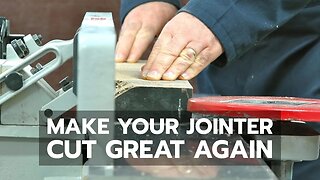 WOODWORKING: How to Make Your Jointer Cut Great Again