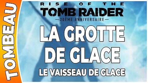 Rise of the Tomb Raider - LA NATURE SIBÉRIENNE - Tombeau - LE VAISSEAU DE GLACE [FR PS4]