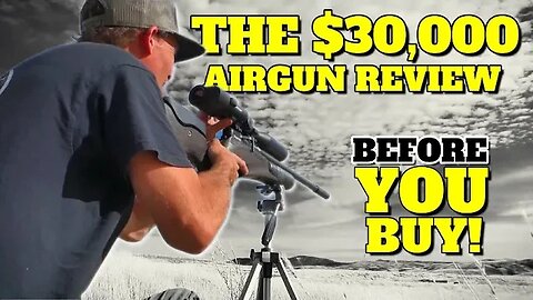 The $30K Airgun Review Before You Buy
