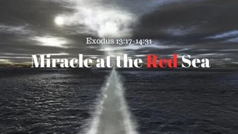 Exodus 13:17-14:31 (Teaching Only), "Miracle at the Red Sea"