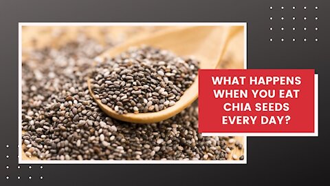 WHAT HAPPENS WHEN YOU EAT CHIA SEEDS EVERY DAY?