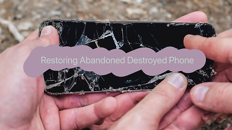 Restoration destroyed phone , Restoration Broken Phone