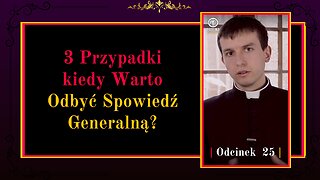 3 Przypadki kiedy Warto Odbyć Spowiedź Generalną? | Odcinek 25