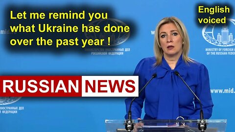 Let me remind you what Ukraine has done over the past year! Zakharova, Russia