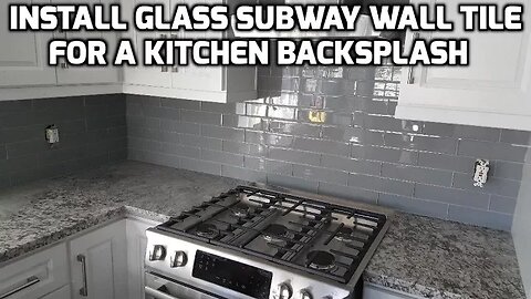 Install Glass Subway Wall Tile for a Kitchen Backsplash