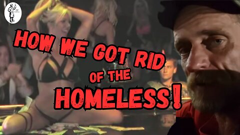 How We Got Rid of the Homeless "Yeah I Said It" Ep 11