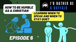 How To Be Humble As A Christian - Learning When To Speak and When To Stay Quiet