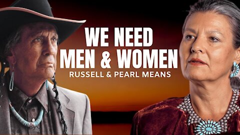 Gender Roles Are Essential & Should Be Celebrated | Pearl & Russell Means | NATIVE AMERICAN WISDOM