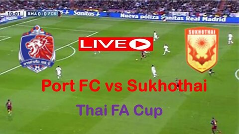 🔴[LIVE] Port FC VS Sukhothai | Thai FA Cup