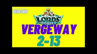 Lords Mobile: WEAK-WIN Vergeway 2-13